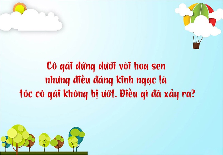 Câu đố hack não: Cái gì phải phá vỡ trước khi sử dụng nó? - Ảnh 10.