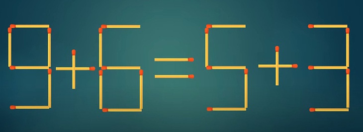 Thử tài IQ: Di chuyển một que diêm để 9+6=5+3 thành phép tính đúng - Ảnh 1. Thử tài IQ: Di chuyển một que diêm để 9+6=5+3 thành phép tính đúng - Ảnh 1.