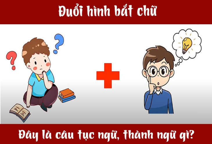 IQ cao có đoán được đây là câu tục ngữ, thành ngữ gì? (P4) - Ảnh 1.