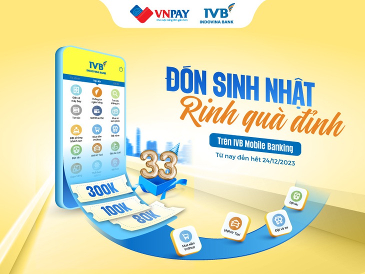 Chương trình khuyến mại mừng sinh nhật lần thứ 33 của IVB Mobile Banking diễn ra từ nay đến 24-12-2023