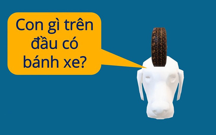 Câu đố hack não: Con gì trên đầu có bánh xe?