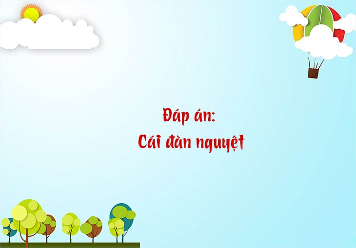 Câu đố hack não: Cái gì có con không cha, có lưỡi không miệng? - Ảnh 1.