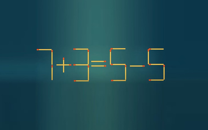 Thử tài IQ: Di chuyển một que diêm để 7+3=5-5 thành phép tính đúng