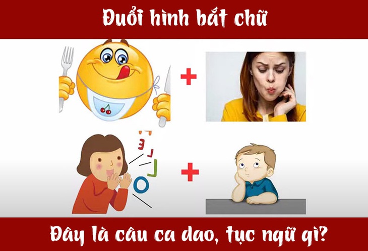 Câu ca dao, tục ngữ 'khó nhằn' này là gì? (P43)- Ảnh 5. Câu ca dao, tục ngữ 'khó nhằn' này là gì? (P43)- Ảnh 5.