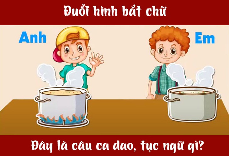 Câu ca dao, tục ngữ 'khó nhằn' này là gì? (P42)- Ảnh 1. Câu ca dao, tục ngữ 'khó nhằn' này là gì? (P42)- Ảnh 1.