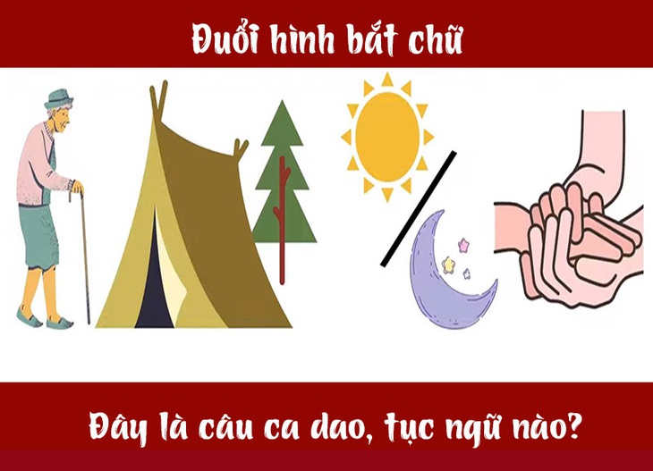 Câu ca dao, tục ngữ 'khó nhằn' này là gì? (P47)- Ảnh 1. Câu ca dao, tục ngữ 'khó nhằn' này là gì? (P47)- Ảnh 1.
