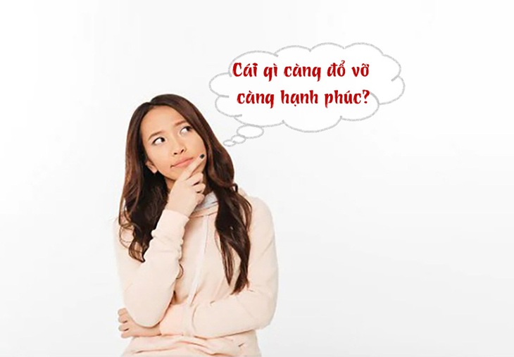 Câu đố hack não: Cái gì càng đổ vỡ càng hạnh phúc?- Ảnh 1.