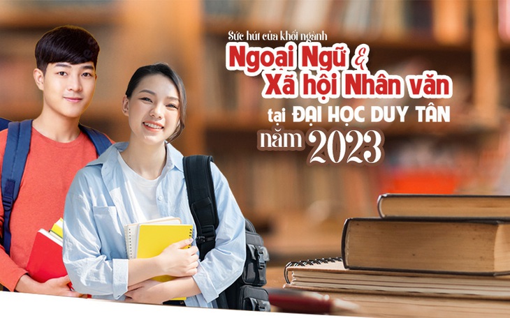 Sức hút của khối ngành Ngoại ngữ và Xã hội Nhân văn tại ĐH Duy Tân năm 2023