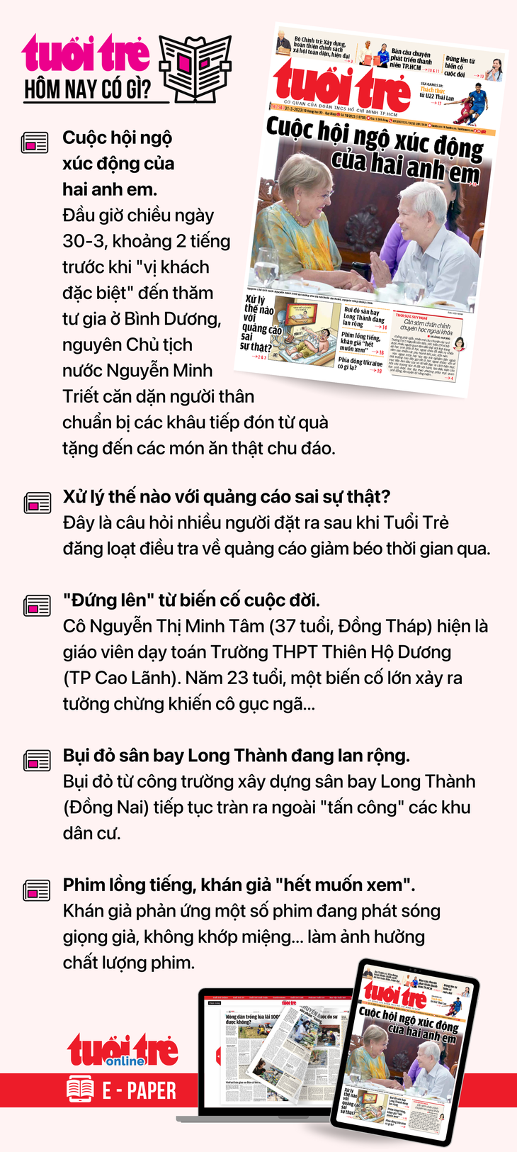 Báo Tuổi Trẻ ngày 31-3 với nhiều nội dung đáng quan tâm. Bạn đọc có thể đọc Tuổi Trẻ báo in phiên bản E-paper trên Tuổi Trẻ Sao. Đăng ký TẠI ĐÂY.