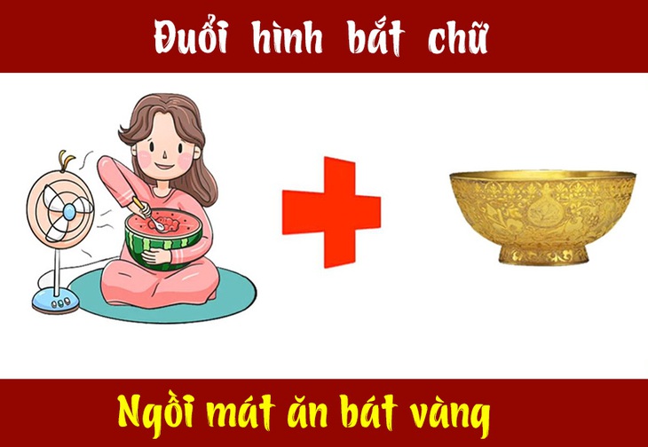 Câu tục ngữ, thành ngữ khó nhằn này là gì? (P2) - Ảnh 9.