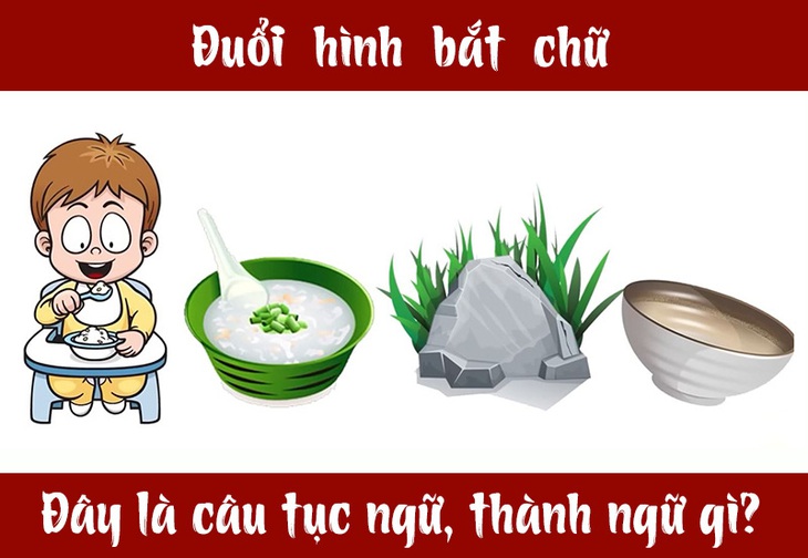 Câu tục ngữ, thành ngữ khó nhằn này là gì? (P3) - Ảnh 4.