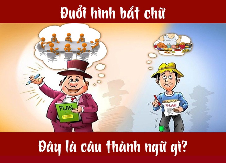 Câu tục ngữ, thành ngữ khó nhằn này là gì? (P6) - Ảnh 1. Câu tục ngữ, thành ngữ khó nhằn này là gì? (P6) - Ảnh 1.