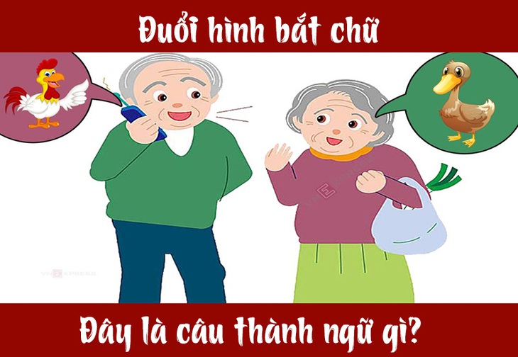 Câu tục ngữ, thành ngữ khó nhằn này là gì? (P5) - Ảnh 4.