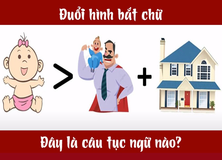 Câu tục ngữ, thành ngữ khó nhằn này là gì? (P11) - Ảnh 7. Câu tục ngữ, thành ngữ khó nhằn này là gì? (P11) - Ảnh 7.