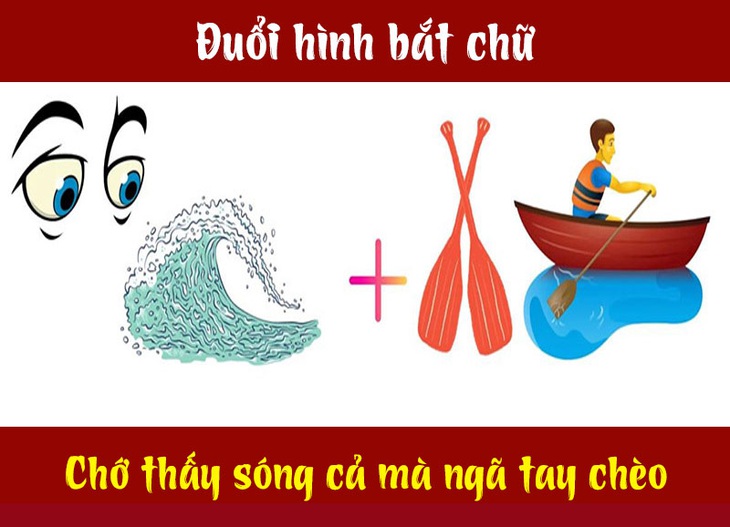 Câu tục ngữ, thành ngữ khó nhằn này là gì? (P17) - Ảnh 9.