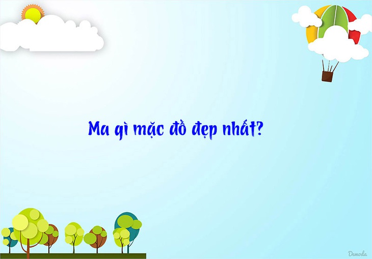 Đố vui: Ma gì mặc đồ đẹp nhất? - Ảnh 1.