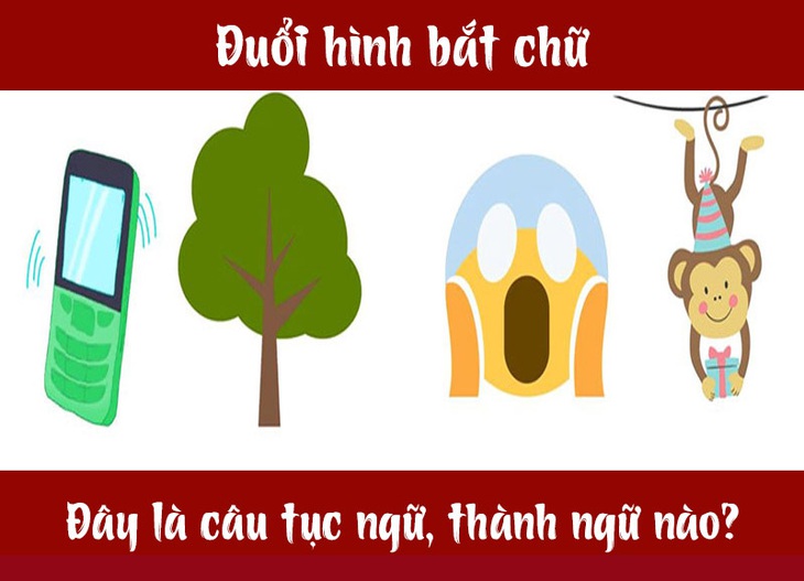 Câu tục ngữ, thành ngữ khó nhằn này là gì? (P17) - Ảnh 4.