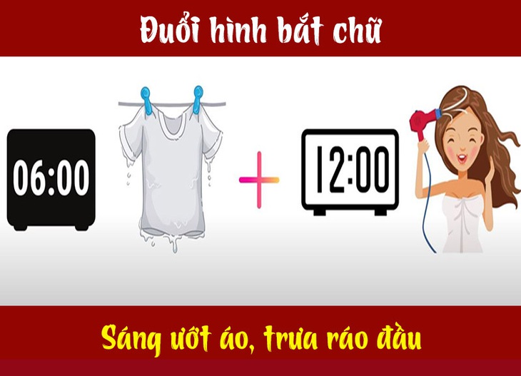 Câu tục ngữ, thành ngữ khó nhằn này là gì? (P20) - Ảnh 6. Câu tục ngữ, thành ngữ khó nhằn này là gì? (P20) - Ảnh 6.