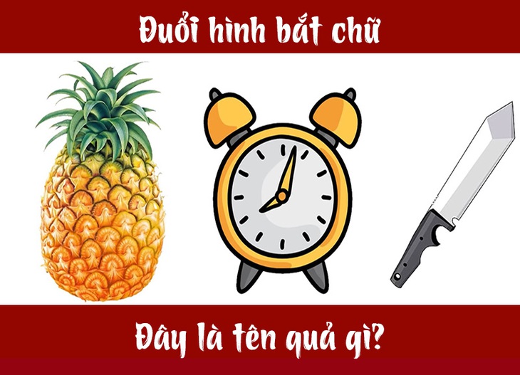 Đuổi hình bắt chữ: IQ cao có đoán được đây là tên quả gì? - Ảnh 7.