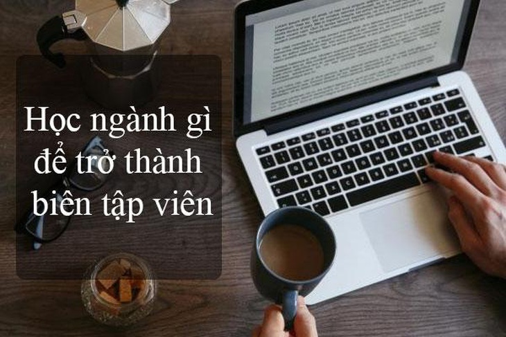 Cách ngành học phù hợp với nghề biên tập – Nguồn: Internet