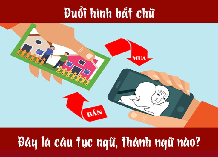 Câu tục ngữ, thành ngữ khó nhằn này là gì? (P36) - Ảnh 1.