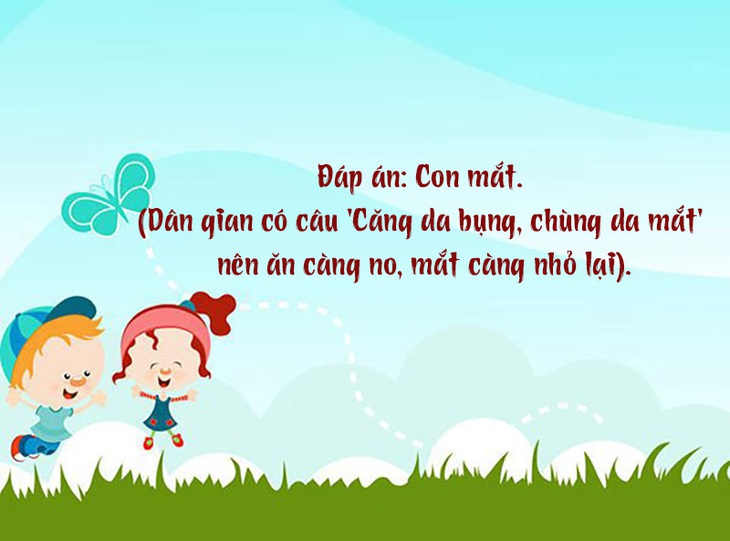 Câu đố hack não: Con gì đói thì to mà no lại nhỏ? - Ảnh 1.