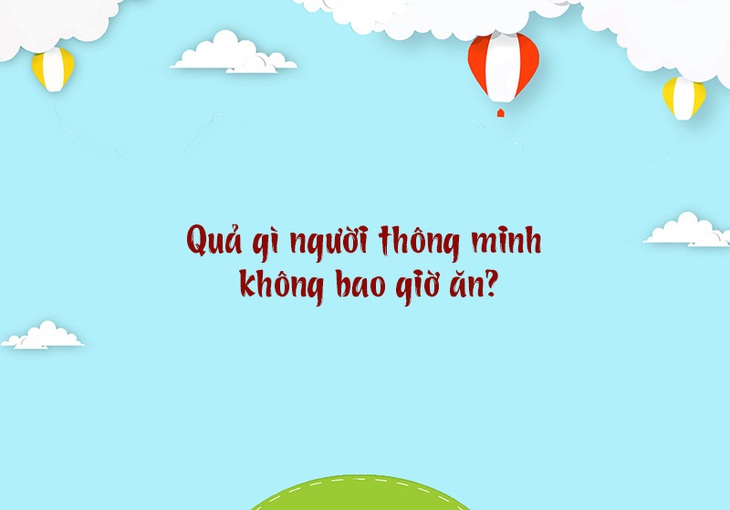 Câu đố hack não: Cái gì càng thêm càng thiếu? - Ảnh 7.