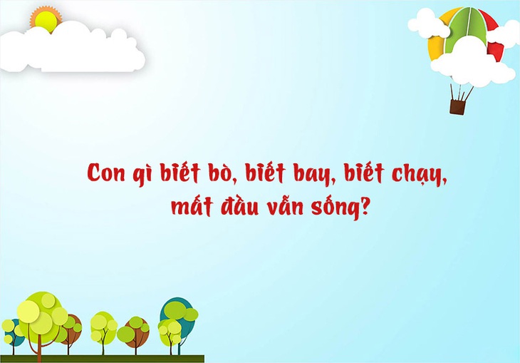 Câu đố hack não: Con gì biết bò, biết bay, biết chạy, mất đầu vẫn sống? - Ảnh 1.