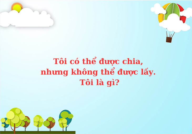 Câu đố hack não: Cái gì nắm mà không nắm? - Ảnh 7.