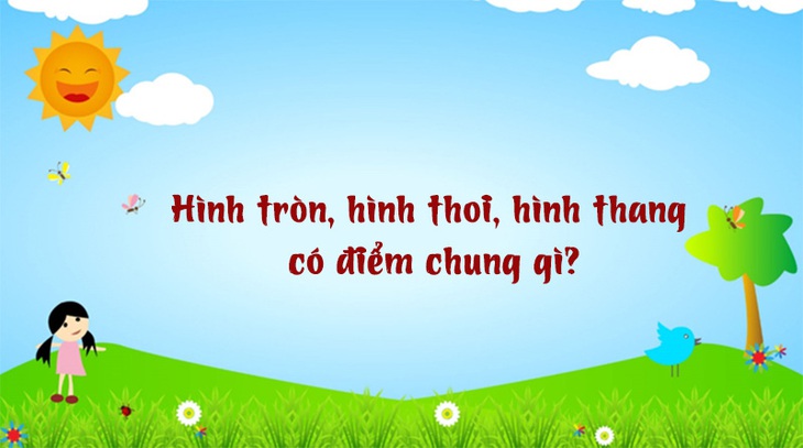 Câu đố hack não: Hình tròn, hình thoi, hình thang có điểm chung gì? - Ảnh 1.