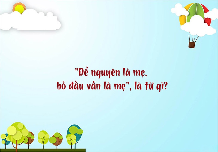 Câu đố hack não: 'Chân vịt, thịt gà, da trâu, đầu rắn' là con gì? - Ảnh 10.