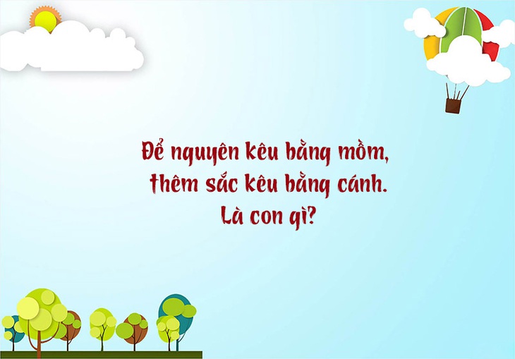 Câu đố hack não: Con gì chỉ có sống không có chết? - Ảnh 10. Câu đố hack não: Con gì chỉ có sống không có chết? - Ảnh 10.