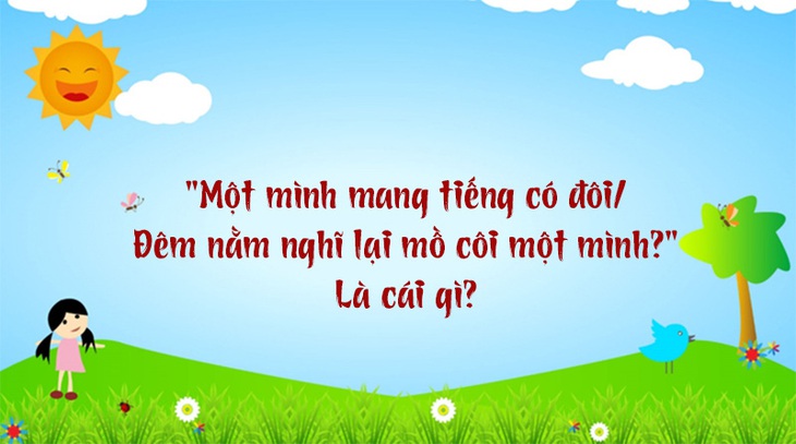 Câu đố hack não: Cài gì dễ dàng nâng lên nhưng lại khó ném? - Ảnh 4.