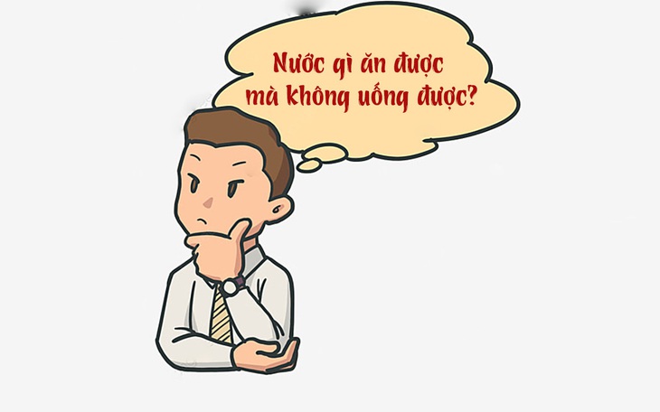 Câu đố hack não: Nước gì ăn được mà không uống được?