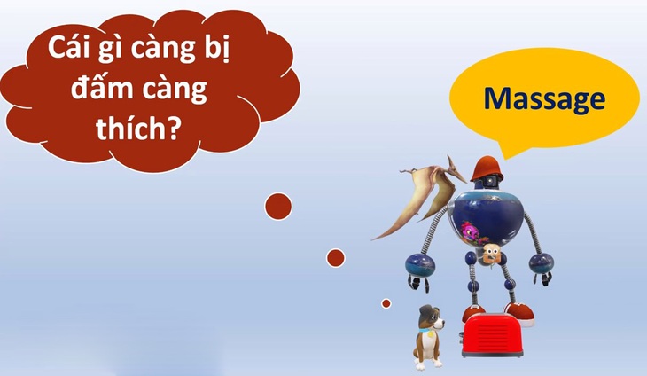 Câu đố hack não: Cái gì càng bị đấm càng thích?- Ảnh 2.