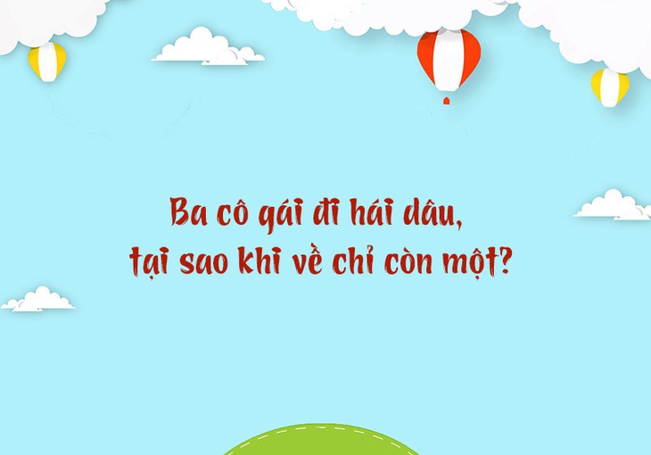 Ba cô gái đi hái dâu, tại sao khi về chỉ còn một? - Ảnh 1.