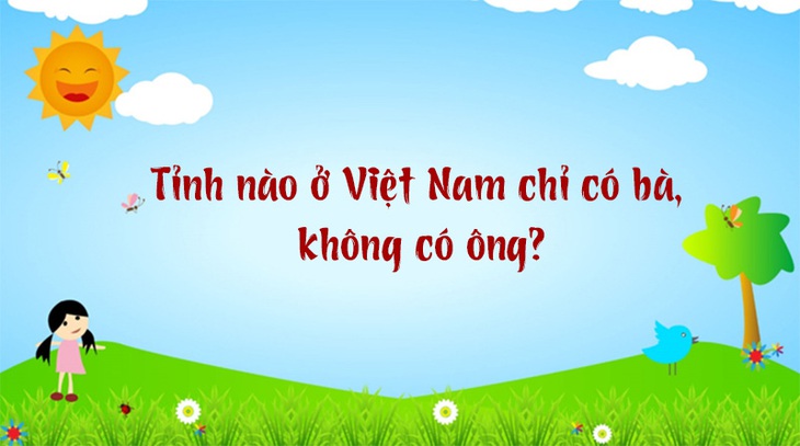 Tỉnh nào ở Việt Nam chỉ có bà, không có ông? - Ảnh 1.