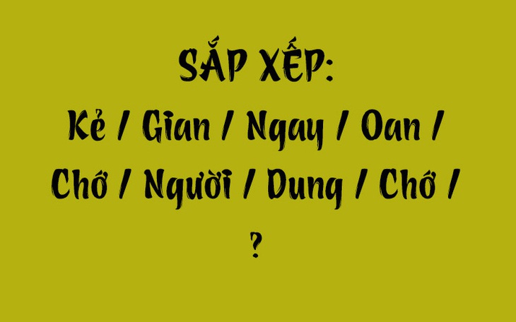 Thử tài tiếng Việt: Sắp xếp các từ sau thành câu có nghĩa (P146) - Ảnh 5.