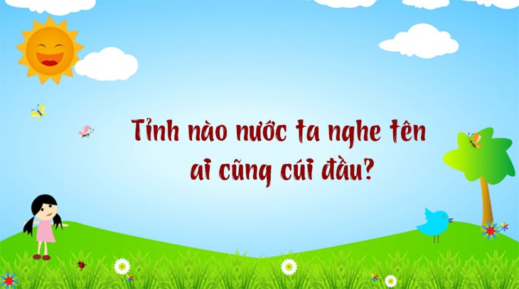Tỉnh nào nước ta nghe tên ai cũng cúi đầu? - Ảnh 1.