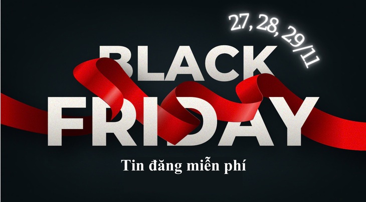 Black friday: đăng tin mỏi tay, chốt ngay deal hot - Ảnh 1.