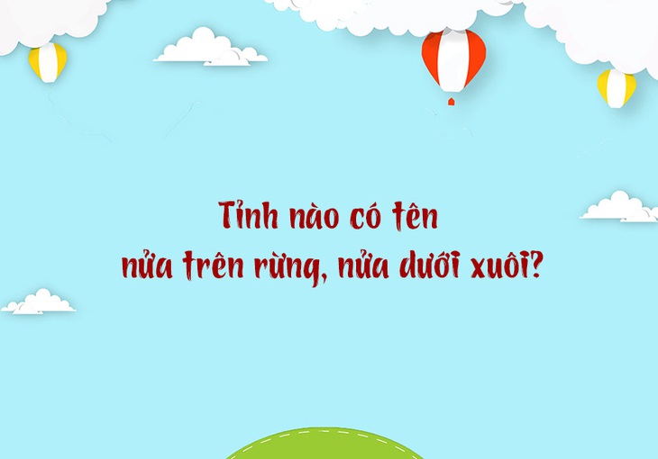 Tỉnh nào có tên nửa trên rừng, nửa dưới xuôi? - Ảnh 1.