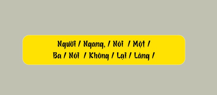 Thử tài tiếng Việt: Sắp xếp các từ sau thành câu có nghĩa (P160) - Ảnh 1.