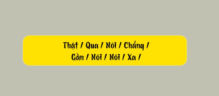 Thử tài tiếng Việt: Sắp xếp các từ sau thành câu có nghĩa (P161) - Ảnh 1.