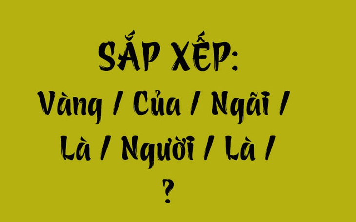 Câu tục ngữ, thành ngữ 'khó nhằn' này là gì? (P73) - Ảnh 3.