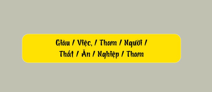 Thử tài tiếng Việt: Sắp xếp các từ sau thành câu có nghĩa (P162) - Ảnh 1.