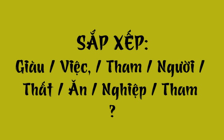 Thử tài tiếng Việt: Sắp xếp các từ sau thành câu có nghĩa (P163) - Ảnh 5.