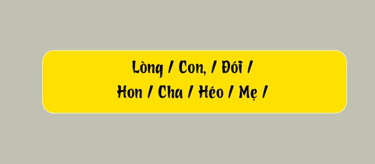 Thử tài tiếng Việt: Sắp xếp các từ sau thành câu có nghĩa (P153) - Ảnh 2.