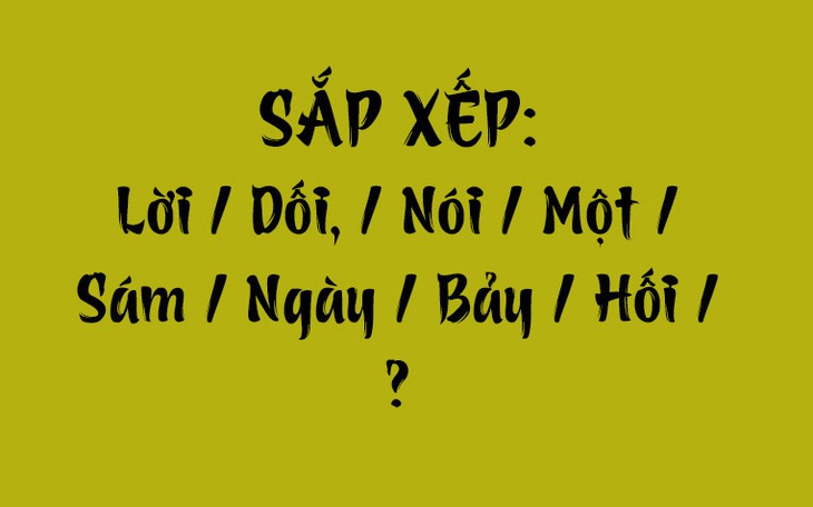 Thử tài tiếng Việt: Sắp xếp các từ sau thành câu có nghĩa (P159) - Ảnh 6.