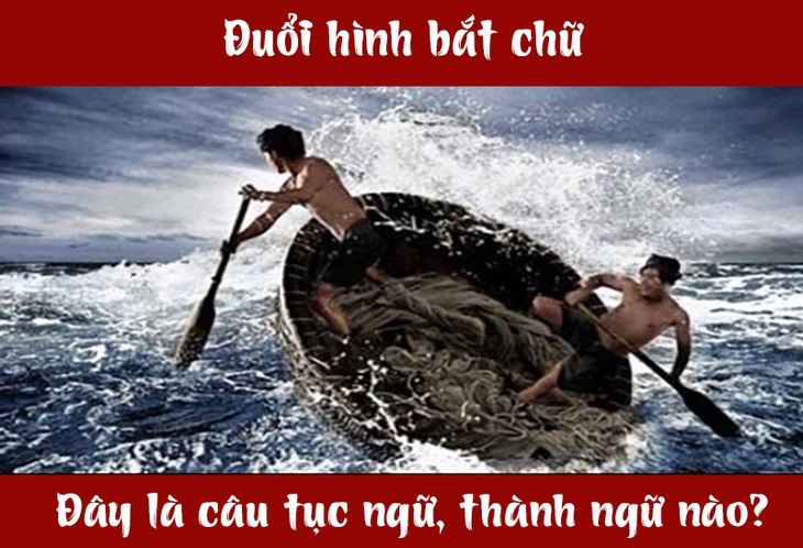 Câu tục ngữ, thành ngữ 'khó nhằn' này là gì? (P54)- Ảnh 1. Câu tục ngữ, thành ngữ 'khó nhằn' này là gì? (P54)- Ảnh 1.