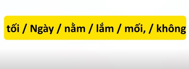 Thử tài tiếng Việt: Sắp xếp các từ sau thành câu có nghĩa (P15)- Ảnh 1.